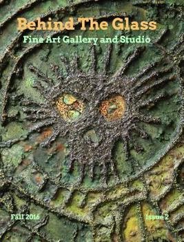 Hardcover Behind The GlassFine Art GalleryIssue #2: Fall 2016 Book