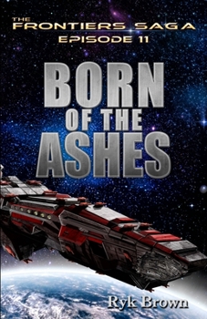 Born of the Ashes - Book #11 of the Frontiers Saga Part 1: Discovery