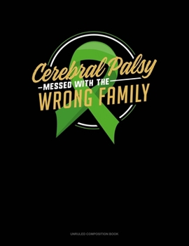 Paperback Cerebral Palsy Messed With The Wrong Family: Unruled Composition Book