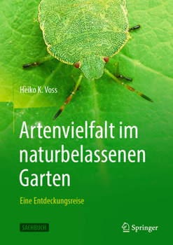 Hardcover Artenvielfalt Im Naturbelassenen Garten: Eine Entdeckungsreise [German] Book