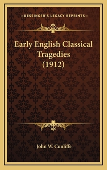 Hardcover Early English Classical Tragedies (1912) Book