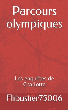 Parcours olympiques: Les enquêtes de Charlotte (French Edition)