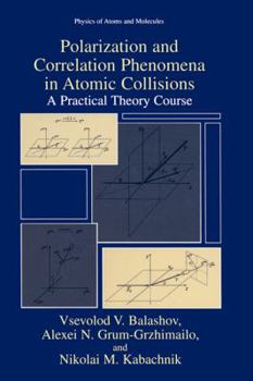 Hardcover Polarization and Correlation Phenomena in Atomic Collisions: A Practical Theory Course Book