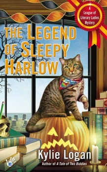 The Legend of Sleepy Harlow: A League of Literary Ladies Mystery - Book #3 of the League of Literary Ladies