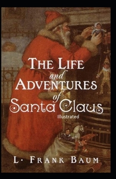 Paperback The Life and Adventures of Santa Claus Illustrated Book