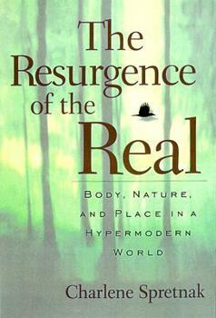 Paperback The Resurgence of the Real: Body, Nature and Place in a Hypermodern World Book