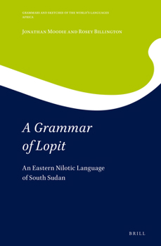Hardcover A Grammar of Lopit: An Eastern Nilotic Language of South Sudan Book