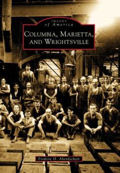 Columbia, Marietta, and Wrightsville - Book  of the Images of America: Pennsylvania