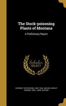 The Stock-Poisoning Plants of Montana: A Preliminary Report