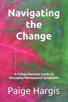 Navigating the Change: A Comprehensive Guide to Managing Menopausal Symptoms