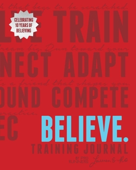 Paperback Believe Training Journal (10th Anniversary Revised Edition) Book