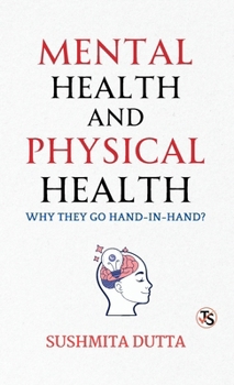 Hardcover Mental Health and Physical Health: Why They Go Hand in Hand Book