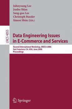 Paperback Data Engineering Issues in E-Commerce and Services: Second International Workshop, Deecs 2006, San Francisco, Ca, Usa, June 26, 2006 Book