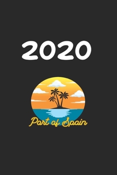 Daily Planner And Appointment Calendar 2020: Port Of Spain  City Country Daily Planner And Appointment Calendar For 2020 With 366 White Pages