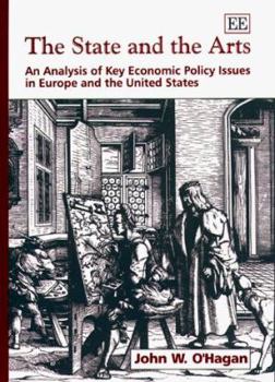 Hardcover The State and the Arts: An Analysis of Key Economic Policy Issues in Europe and the United States Book