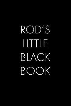 Paperback Rod's Little Black Book: The Perfect Dating Companion for a Handsome Man Named Rod. A secret place for names, phone numbers, and addresses. Book