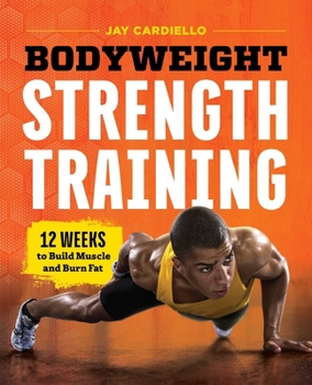 Paperback Bodyweight Strength Training: 12 Weeks to Build Muscle and Burn Fat Book