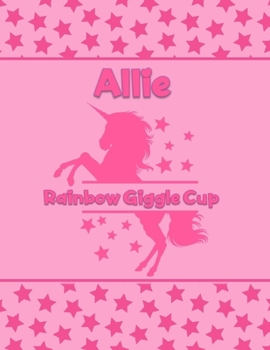 Paperback Allie Rainbow Giggle Cup: Personalized Draw & Write Book with Her Unicorn Name - Word/Vocabulary List Included for Story Writing Book