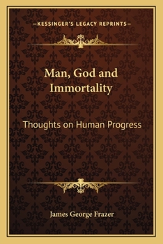 Paperback Man, God and Immortality: Thoughts on Human Progress Book