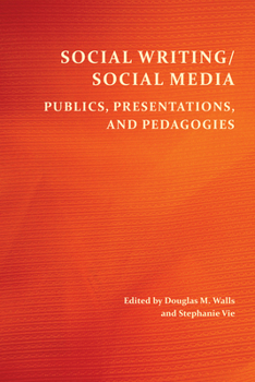 Paperback Social Writing/Social Media: Publics, Presentations, and Pedagogies Book