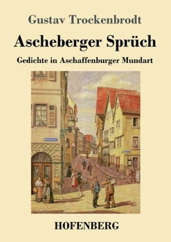 Paperback Ascheberger Sprüch: Gedichte in Aschaffenburger Mundart [German] Book