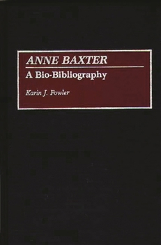 Hardcover Anne Baxter: A Bio-Bibliography Book