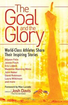 Paperback The Goal and the Glory: Christian Athletes Share Their Inspiring Stories Book