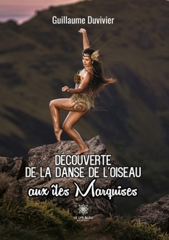 Paperback Découverte de la danse de l'oiseau aux îles Marquises [French] Book