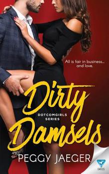 Dirty Damsels (DotComGirls Series) - Book #1 of the DotComGirls