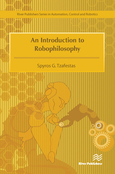 Paperback An Introduction to Robophilosophy Cognition, Intelligence, Autonomy, Consciousness, Conscience, and Ethics Book