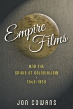 Hardcover Empire Films and the Crisis of Colonialism, 1946-1959 Book