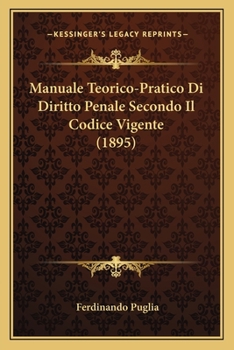 Paperback Manuale Teorico-Pratico Di Diritto Penale Secondo Il Codice Vigente (1895) [Italian] Book