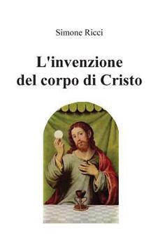Paperback L'invenzione del corpo di Cristo [Italian] Book