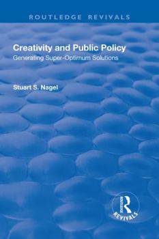 Hardcover Creativity and Public Policy: Generating Super-Optimum Solutions Book