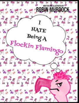 Paperback I Hate Being A Flockin Flamingo Book