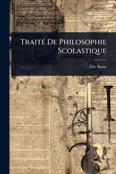 Paperback TraitÃ(c) De Philosophie Scolastique [French] Book