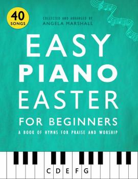 Paperback Easy Piano Easter for Beginners: A Book of Hymns for Praise and Worship (Easy Piano Songs for Beginners) Book