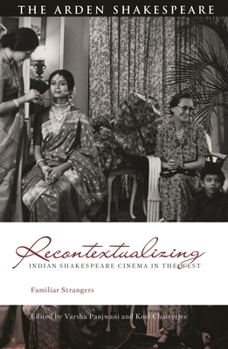 Hardcover Recontextualizing Indian Shakespeare Cinema in the West: Familiar Strangers Book