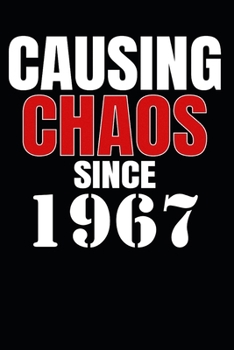 Causing Chaos Since 1967: Birth Year Lined Journal Notebook