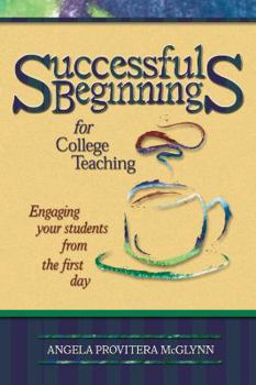 Paperback Successful Beginnings for College Teaching: Engaging Your Students from the First Day Book