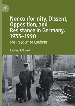 Paperback Nonconformity, Dissent, Opposition, and Resistance in Germany, 1933-1990: The Freedom to Conform Book