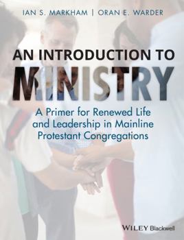 Paperback An Introduction to Ministry: A Primer for Renewed Life and Leadership in Mainline Protestant Congregations Book