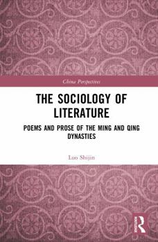 The Sociology of Literature: Poems and Prose of the Ming and Qing Dynasties (China Perspectives)