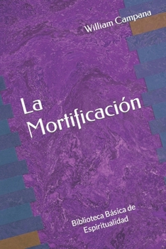 La Mortificación (Biblioteca Básica de Espiritualidad) (Spanish Edition)