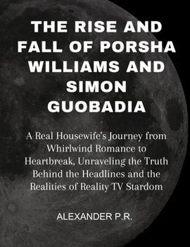 The Rise and Fall of Porsha Williams and Simon Guobadia: A Real Housewife's Journey from Whirlwind Romance to Heartbreak, Unraveling the Truth Behind the Headlines