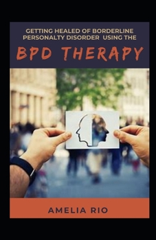 Paperback Getting Healed Of Borderline Personality Disorder Using The BPD Therapy Book