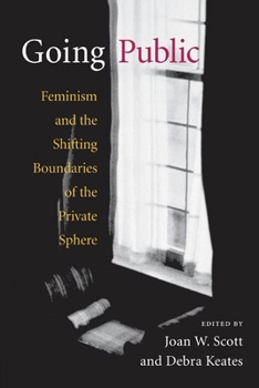 Paperback Going Public: Feminism and the Shifting Boundaries of the Private Sphere Book
