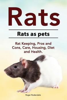 Paperback Rats. Rats as pets. Rat Keeping, Pros and Cons, Care, Housing, Diet and Health. Book