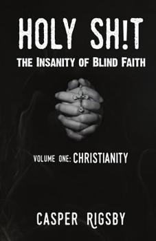 Paperback Holy Sh!t: The Insanity of Blind Faith Book