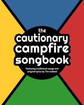 Paperback The Cautionary Campfire Songbook: Traditional and Original Songs for Campfire Singing Book